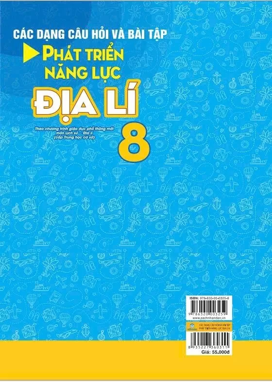 CÁC DẠNG CÂU HỎI VÀ BÀI TẬP PHÁT TRIỂN NĂNG LỰC ĐỊA LÍ LỚP 8 (Dùng chung cho các bộ SGK hiện hành)